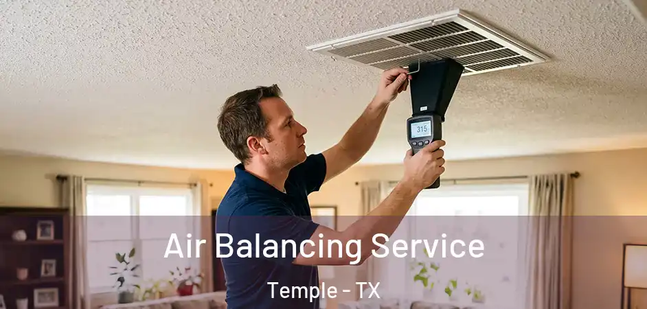 Air Balancing Service Temple - TX
