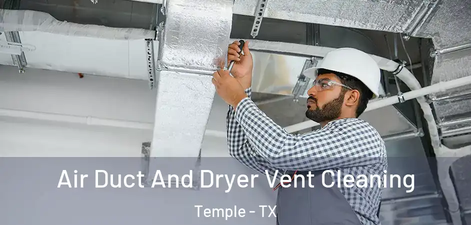 Air Duct And Dryer Vent Cleaning Temple - TX