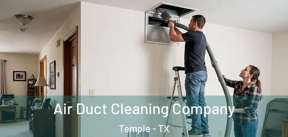 Air Duct Cleaning Company Temple - TX
