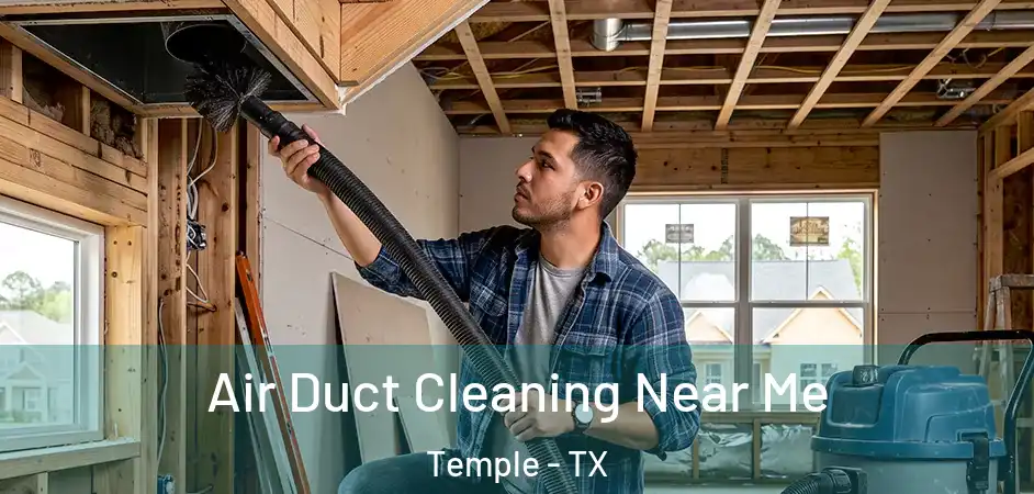  Air Duct Cleaning Near Me Temple - TX