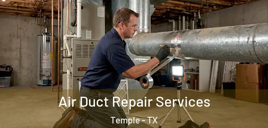 Air Duct Repair Services Temple - TX