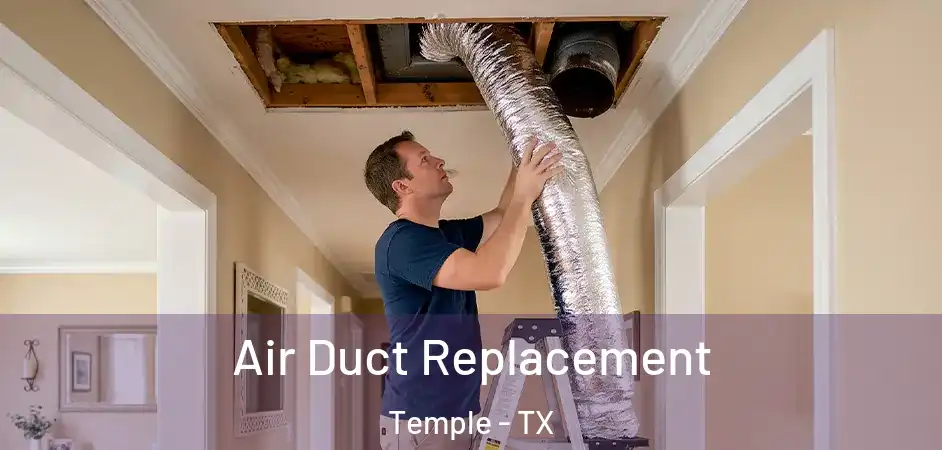 Air Duct Replacement Temple - TX