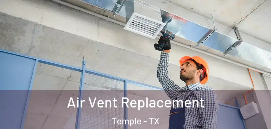 Air Vent Replacement Temple - TX