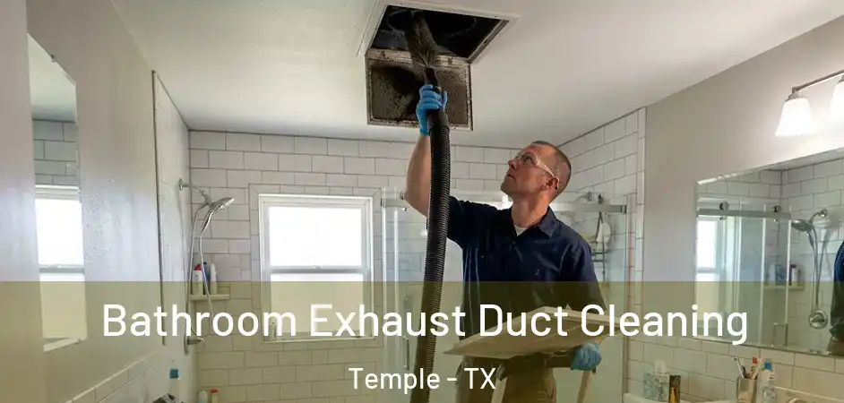  Bathroom Exhaust Duct Cleaning Temple - TX