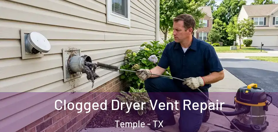 Clogged Dryer Vent Repair Temple - TX