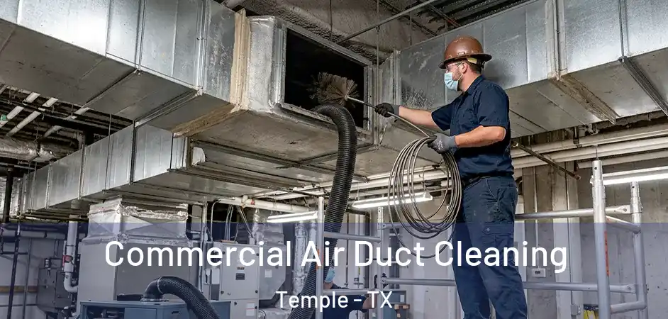 Commercial Air Duct Cleaning Temple - TX