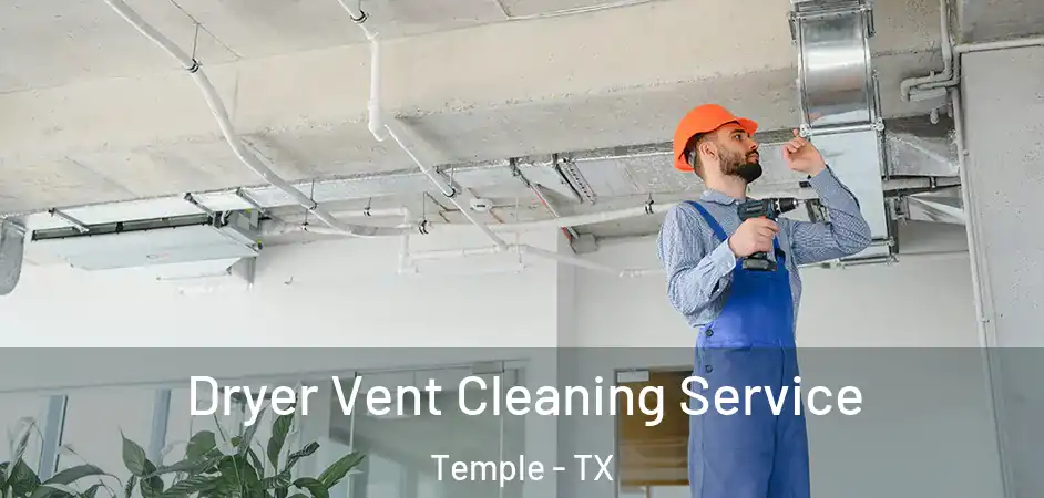 Dryer Vent Cleaning Service Temple - TX
