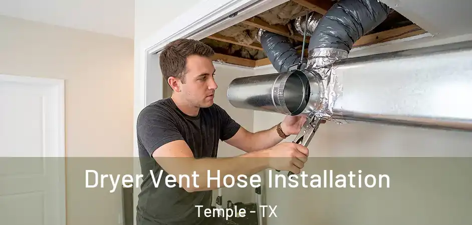  Dryer Vent Hose Installation Temple - TX