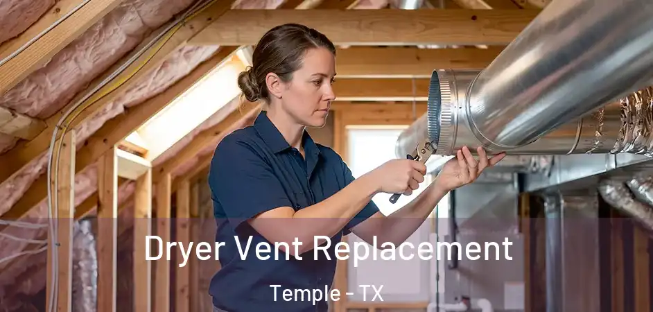Dryer Vent Replacement Temple - TX