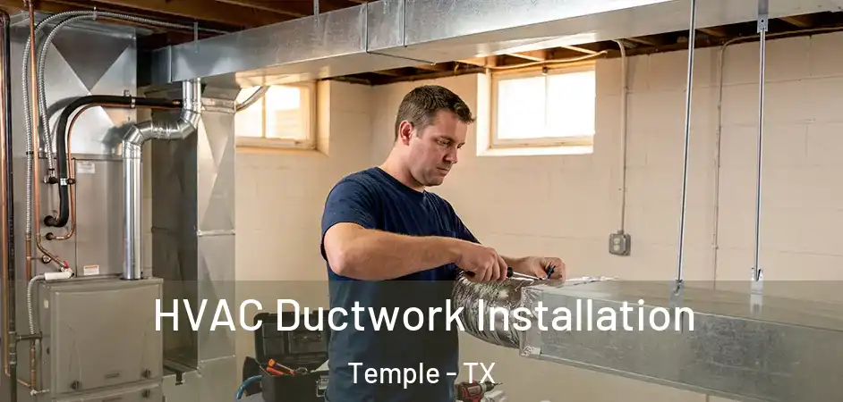 HVAC Ductwork Installation Temple - TX