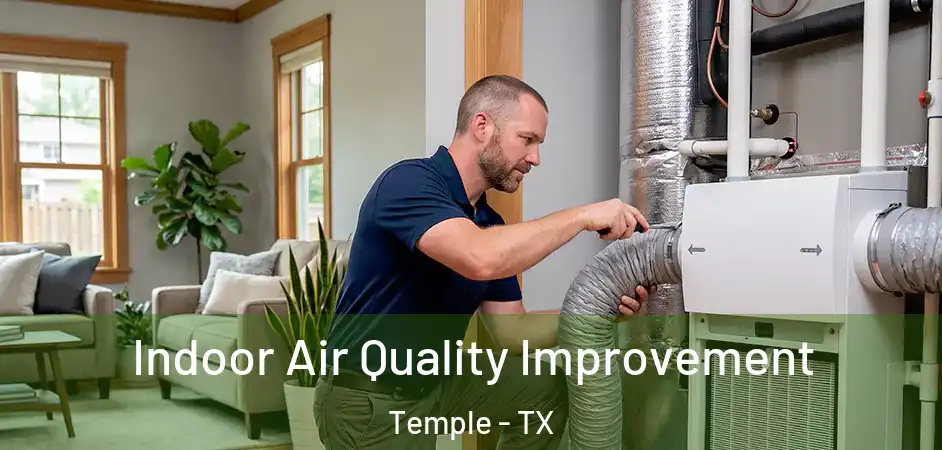  Indoor Air Quality Improvement Temple - TX