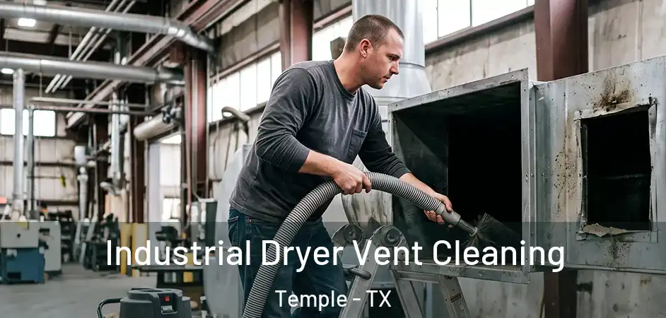 Industrial Dryer Vent Cleaning Temple - TX