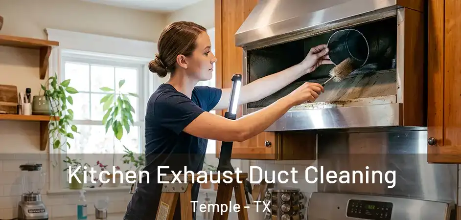  Kitchen Exhaust Duct Cleaning Temple - TX