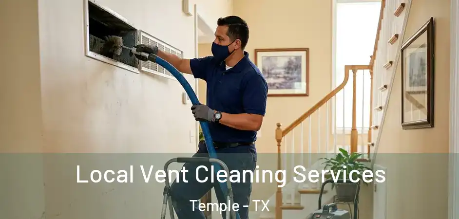 Local Vent Cleaning Services Temple - TX