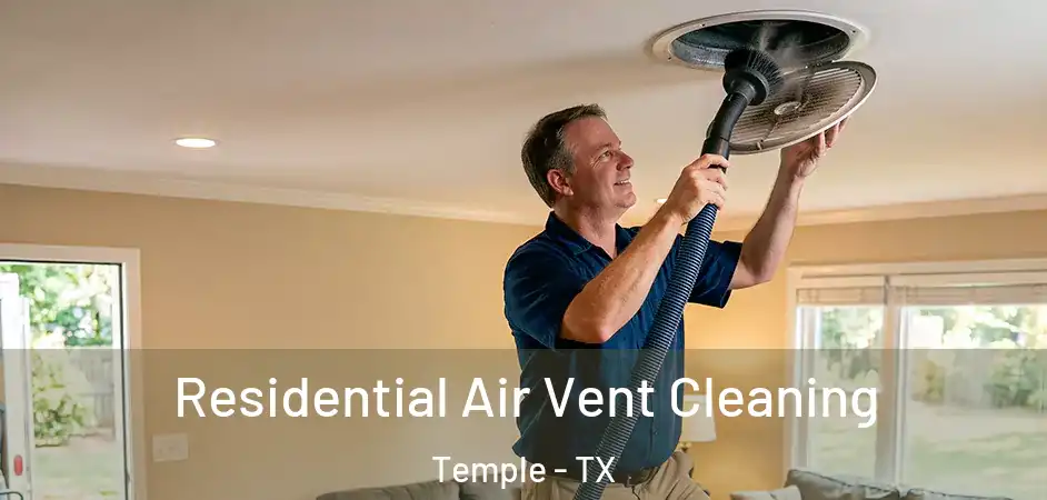  Residential Air Vent Cleaning Temple - TX